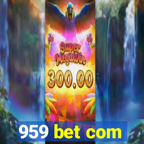 959 bet com